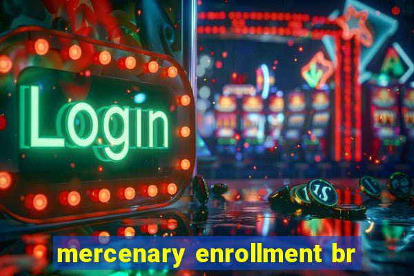 mercenary enrollment br